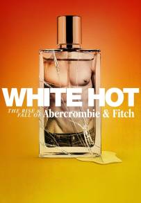 White Hot: L'ascesa e la caduta di Abercrombie & Fitch [HD] (2022)